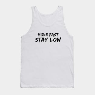 Move Fast Stay Low Tank Top